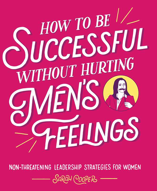 How to Be Successful without Hurting Men's Feelings by Sarah Cooper